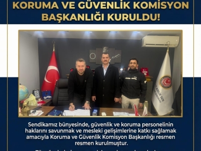 KORUMA VE GÜVENLİK KOMİSYONU BAŞKANLIĞI KURULMUŞTUR