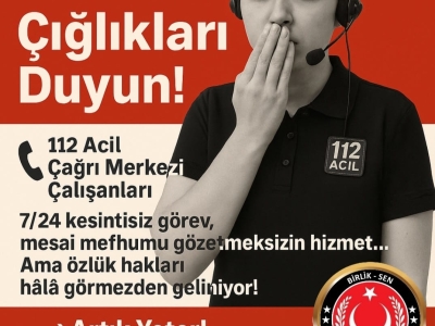 BİRLİK-SEN KONFEDERASYONUN DAN 112 ACİL ÇAĞRI MERKEZİ ÇALIŞANLARINA DESTEK